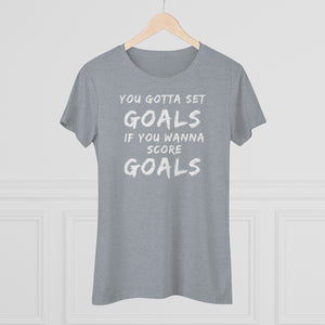 Women's Set Goals Score Goals Triblend Tee