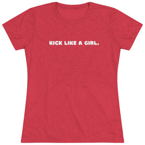 Women's Kick Like a Girl Tri-blend Tee