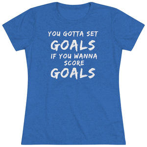 Women's Set Goals Score Goals Triblend Tee