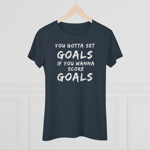 Women's Set Goals Score Goals Triblend Tee