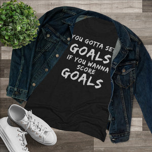 Women's Set Goals Score Goals Triblend Tee